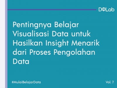 Pentingnya Belajar Visualisasi Data untuk Hasilkan Insight Menarik dari Proses Pengolahan Data
