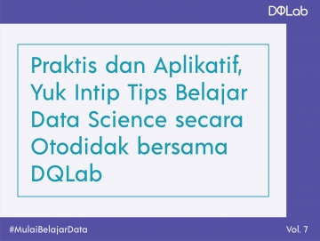 Praktis dan Aplikatif, Yuk Intip Tips Belajar Data Scince secara Otodidak bersama DQLab! Praktis dan Aplikatif, Yuk Intip Tips Belajar Data Scince secara Otodidak bersama DQLab!