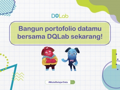 Bangun 3 Portofolio Data Science Bersama DQLab untuk Berkarir sebagai Praktisi Data Idaman Perusahaan