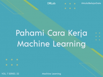 Intip Cara Kerja Machine Learning yang Wajib Diketahui Data Scientist Intip Cara Kerja Machine Learning yang Wajib Diketahui Data Scientist
