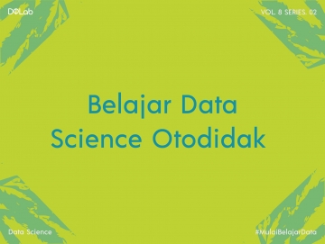 Belajar Data Science Otodidak, Ini Beberapa Tips Agar Belajarmu Efektif Belajar Data Science Otodidak, Ini Beberapa Tips Agar Belajarmu Efektif