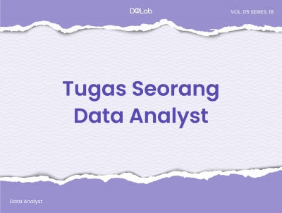 Kupas Tuntas Tugas Data Analyst dan Tanggung Jawabnya