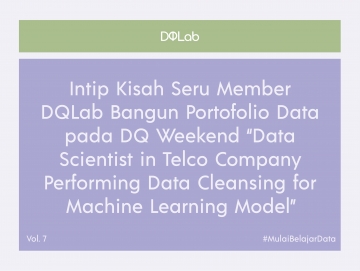 Yuk Intip Cerita Seru Belajar Data Science Member DQLab yang Berhasil Bangun Portofolio Data bersama DQ Weekend Yuk Intip Cerita Seru Belajar Data Science Member DQLab yang Berhasil Bangun Portofolio Data bersama DQ Weekend