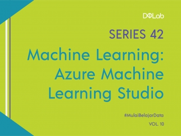 Machine Learning : 3 Alasan Mengapa Harus Menggunakan Azure Machine Learning Studio Machine Learning : 3 Alasan Mengapa Harus Menggunakan Azure Machine Learning Studio
