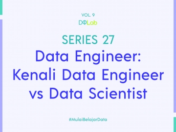 Data Scientist vs Data Engineer: Pahami Profesi Data Scientist dan Data Engineer di Era Big Data Data Scientist vs Data Engineer: Pahami Profesi Data Scientist dan Data Engineer di Era Big Data