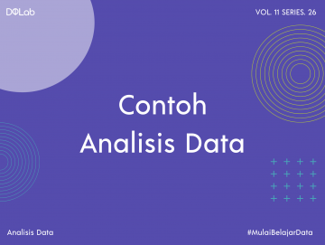 Contoh Analisis Data yang Bisa Meningkatkan Skill Pengolahan Data Kamu! Contoh Analisis Data yang Bisa Meningkatkan Skill Pengolahan Data Kamu!