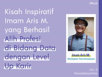 3 Bulan Belajar Data Science Otodidak, Imam Aris Munandar Berhasil Alih Profesi Sebagai Data Engineer.