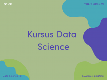 Kursus Data Science: Mau Jago Data Science? Simak Tips Belajar dari DQLab Berikut Ini