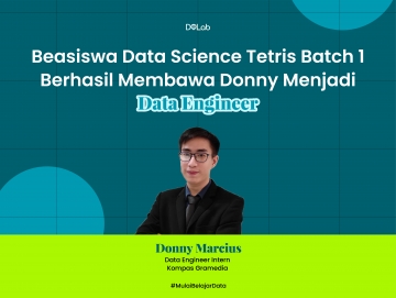 Beasiswa Data Science Tetris Batch 1 Berhasil Membawa Donny Menjadi Data Engineer