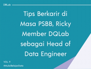 Siap Berkarir di Masa PSBB Ini? Yuk, Simak Tipsnya dari Member DQLab, Ricky Nauvaldy yang Kini Berkarir menjadi Head of Data Engineer Siap Berkarir di Masa PSBB Ini? Yuk, Simak Tipsnya dari Member DQLab, Ricky Nauvaldy yang Kini Berkarir menjadi Head of Data Engineer