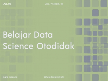 Cara Seru Belajar Data Science Otodidak Versi DQLab Cara Seru Belajar Data Science Otodidak Versi DQLab