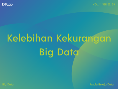 Sedang Belajar Big Data? Ketahui Kelebihan dan Kekurangannya Disini! Sedang Belajar Big Data? Ketahui Kelebihan dan Kekurangannya Disini!