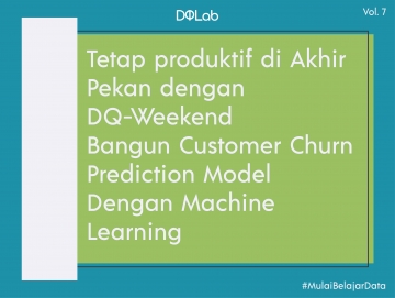 Belajar Data Science dengan Akses DQ Weekend “Customer Churn Prediction Using Machine Learning” Tetap Produktif di Akhir Pekan Belajar Data Science dengan Akses DQ Weekend “Customer Churn Prediction Using Machine Learning” Tetap Produktif di Akhir Pekan