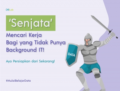 ‘Senjata’ Mencari Kerja Bagi yang Tidak Punya Background IT! ‘Senjata’ Mencari Kerja Bagi yang Tidak Punya Background IT!