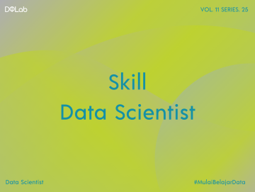 Yuk, Kenali Skill Data Scientist yang Perlu Dimiliki Kamu Kuasai Yuk, Kenali Skill Data Scientist yang Perlu Dimiliki Kamu Kuasai