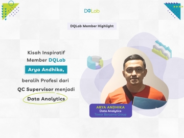 Sukses Beralih Profesi dari QC Supervisor menjadi Data Analytics, Intip Kisah Inspiratif Arya Andhika, Member DQLab