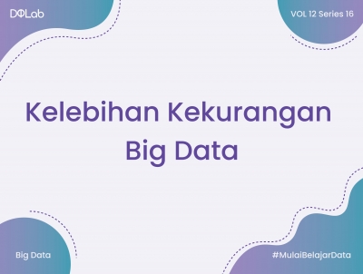 Belajar Big Data : Pemula Wajib Tahu Kekurangan dan Kelebihannya
