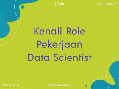 Kenalan Dengan 3 Role Pekerjaan Data Scientist, Yuk! Kenalan Dengan 3 Role Pekerjaan Data Scientist, Yuk!