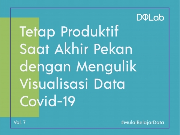 Belajar Data Science dengan Data COVID-19 , Bangun Portofolio Data bersama DQ Weekend Belajar Data Science dengan Data COVID-19 , Bangun Portofolio Data bersama DQ Weekend