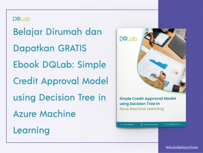 Belajar Dirumah dan Dapatkan GRATIS Ebook DQLab: Simple Credit Approval Model using Decision Tree in Azure Machine Learning
