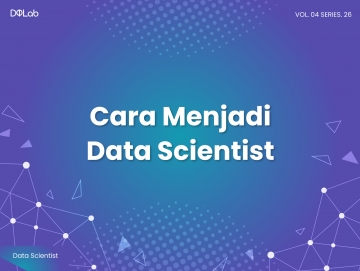 4 Cara Menjadi Data Scientist untuk Pemula Non IT 4 Cara Menjadi Data Scientist untuk Pemula Non IT
