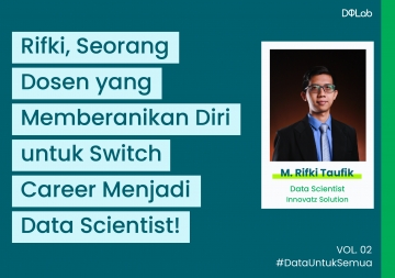 Kisah Inpiratif Rifki yang Berhasil Beralih Profesi Menjadi Data Scientist Kisah Inpiratif Rifki yang Berhasil Beralih Profesi Menjadi Data Scientist