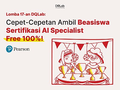 Special 17-an DQLab: Cepet-Cepetan Ambil Beasiswa Sertifikasi AI Specialist GRATIS 100%!