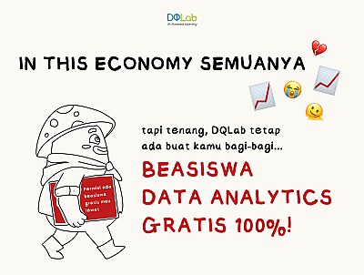 In This Economy DQLab Bagi-bagi Beasiswa Data Analytics GRATIS! Claim Sekarang