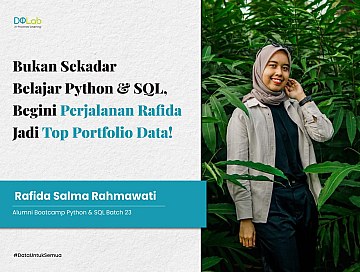 Bukan Sekadar Belajar Python & SQL, Begini Perjalanan Rafida Jadi Top Portfolio Data