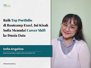 Raih Top Portfolio di Bootcamp Excel, Ini Kisah Sofia Memulai Career Shift ke Dunia Data