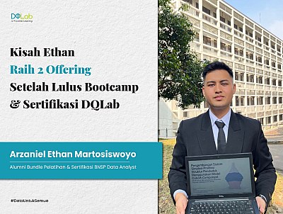 Kisah Ethan Raih 2 Offering Setelah Lulus Bootcamp & Sertifikasi DQLab